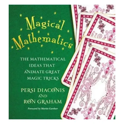 Magical Mathematics - Diaconis, Persi a Graham, Ron