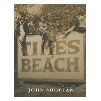 Times Beach - Shoptaw, John