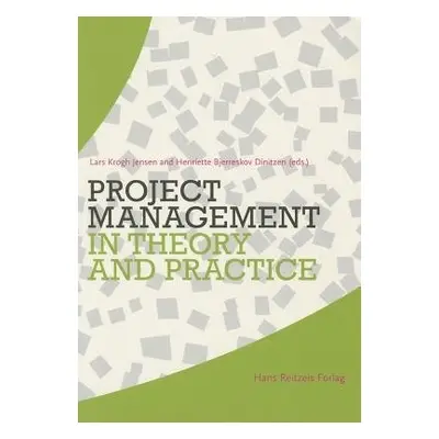 Project Management in Theory a Practice - Dinitzen, Henriette Bjerreskov a Jensen, Lars Krogh