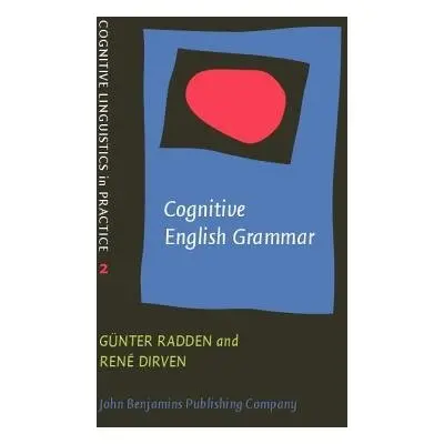 Cognitive English Grammar - Radden, Gunter (University of Hamburg) a Dirven, Rene, † (University