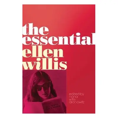 Essential Ellen Willis - Willis, Ellen