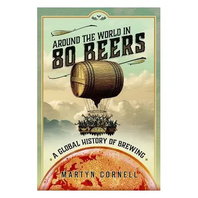 Around the World in 80 Beers - Cornell, Martyn