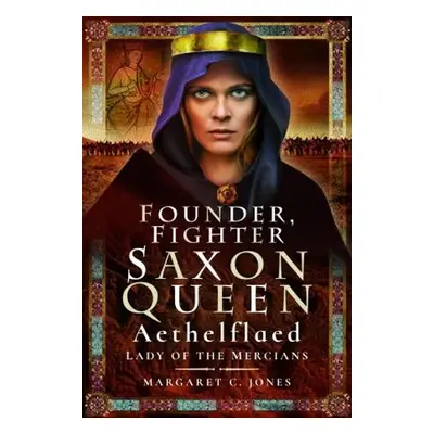 Founder, Fighter, Saxon Queen - Jones, Margaret C.