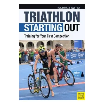 Triathlon: Starting Out - Huddle, Paul