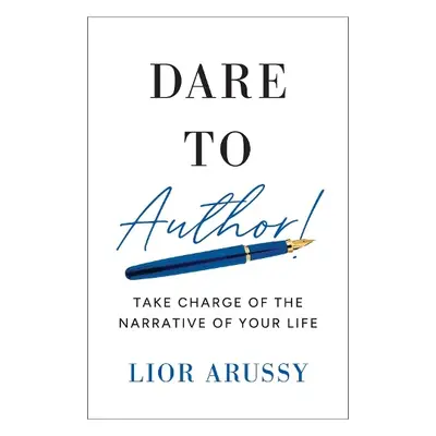 Dare to Author! - Arussy, Lior