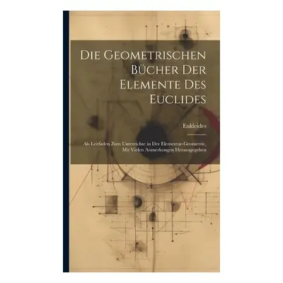 Geometrischen Bucher Der Elemente Des Euclides - Eukleides