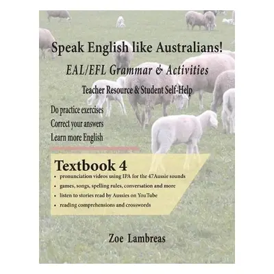 Speak English Like Australians! EAL/EFL Grammar a Activities Textbook 4 - Lambreas, Zoe