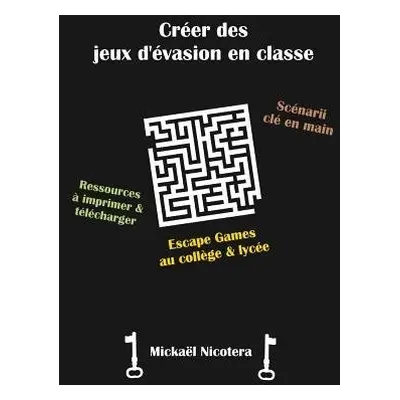 Creer des jeux d'evasion en classe - Nicotera, Mickael