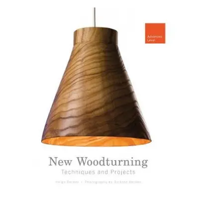 New Woodturning Techniques and Projects - Becker, Helga