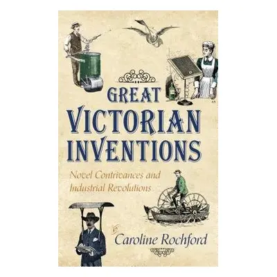 Great Victorian Inventions - Rochford, Caroline