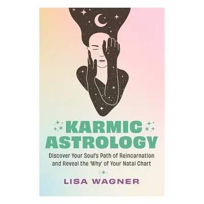 Karmic Astrology - Wagner, Lisa