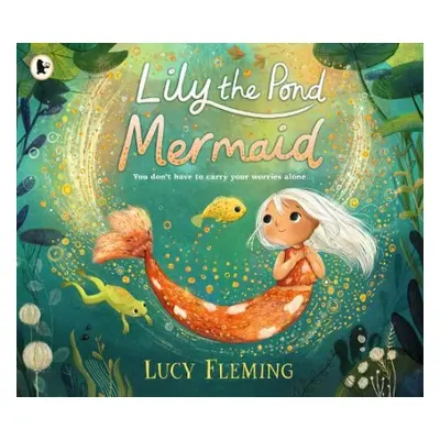 Lily the Pond Mermaid - Fleming, Lucy