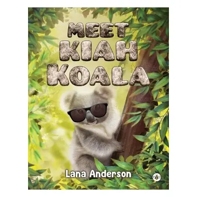 Meet Kiah Koala - Anderson, Lana