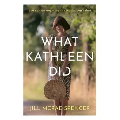 What Kathleen Did - McRae-Spencer, Jill