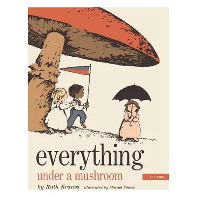 Everything Under a Mushroom - Krauss, Ruth a Tomes, Margot