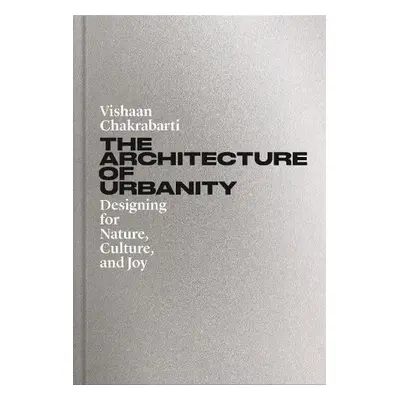 Architecture of Urbanity - Chakrabarti, Vishaan