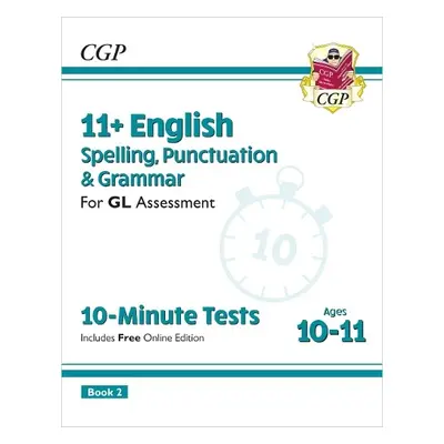 11+ GL 10-Minute Tests: English Spelling, Punctuation a Grammar - Ages 10-11 Book 2 (with Online