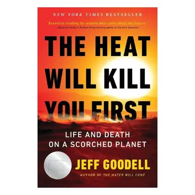 The Heat Will Kill You First - Goodell, Jeff