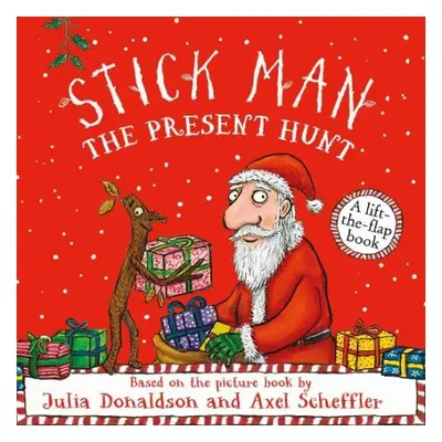 Stick Man - The Present Hunt: A lift-the-flap adventure - Donaldson, Julia