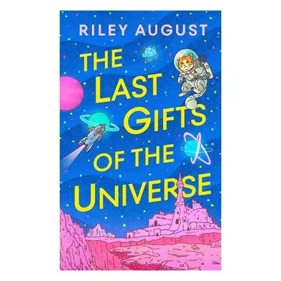 Last Gifts of the Universe - August, Riley