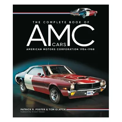 Complete Book of AMC Cars - Foster, Patrick R. a Glatch, Tom