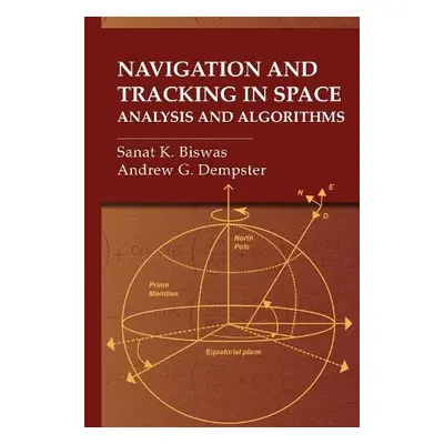 Navigation and Tracking in Space: Analysis and Algorithms - Biswas, Sanat a Dempster, Andrew