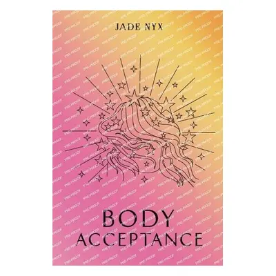 Body Acceptance - Nyx, Jade