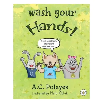 Wash Your Hands! - Polayes, Anne-Catherine