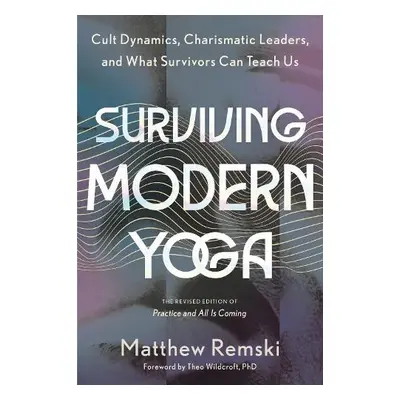 Surviving Modern Yoga - Remski, Matthew