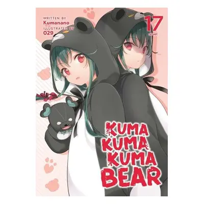 Kuma Kuma Kuma Bear (Light Novel) Vol. 17 - Kumanano