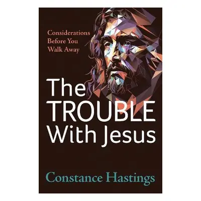 Trouble With Jesus - Hastings, Constance