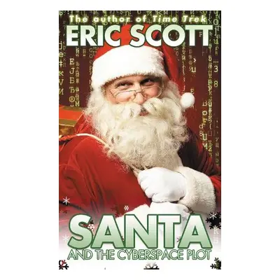 Santa and the Cyberspace Plot - Scott, Eric