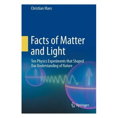 Facts of Matter and Light - Maes, Christian