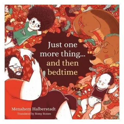 Just one more thing... and then bedtime - Halberstadt, Menahem