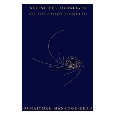 Seeing for Ourselves - Manzoor-Khan, Suhaiymah