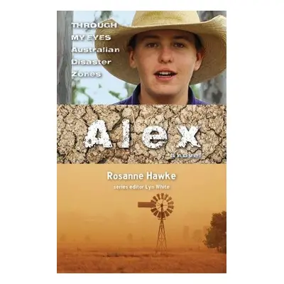 Alex: Through My Eyes - Australian Disaster Zones - Hawke, Rosanne