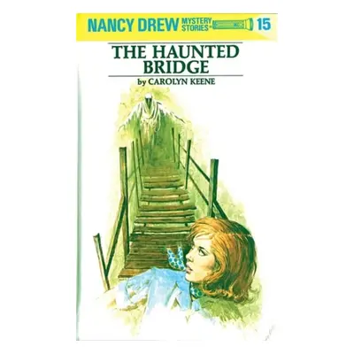 Nancy Drew 15: the Haunted Bridge - Keene, Carolyn