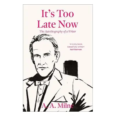 It's Too Late Now - Milne, A. A.