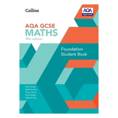 GCSE Maths AQA Foundation Student Book - Evans, Kevin a Gordon, Keith a Senior, Trevor a Speed, 