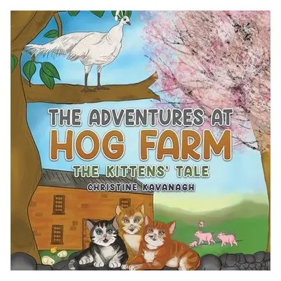 Adventures at Hog Farm - Kavanagh, Christine