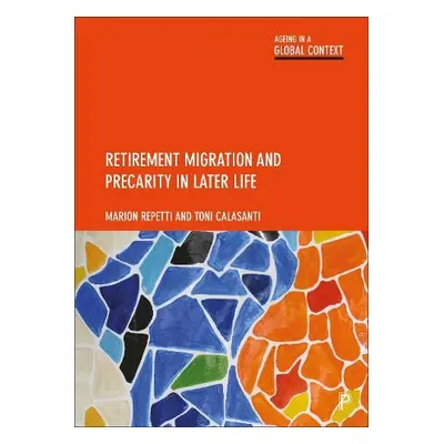 Retirement Migration and Precarity in Later Life - Repetti, Marion (University of Applied Scienc