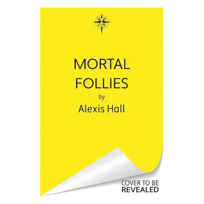 Mortal Follies - Hall, Alexis