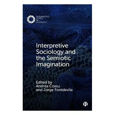 Interpretive Sociology and the Semiotic Imagination