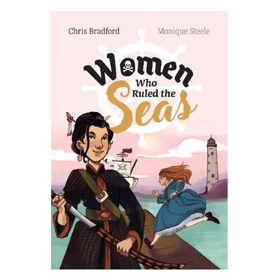 Women who Ruled the Seas - Bradford, Chris