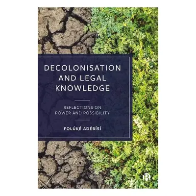 Decolonisation and Legal Knowledge - Adebisi, Foluke (University of Bristol)