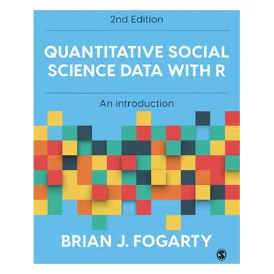 Quantitative Social Science Data with R - Fogarty, Brian J