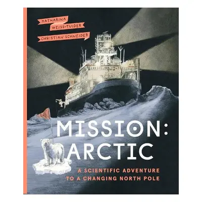 Mission: Arctic - Weiss-Tuider, Katharina