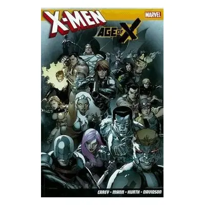 X-Men: Age of X - Carey, Mike