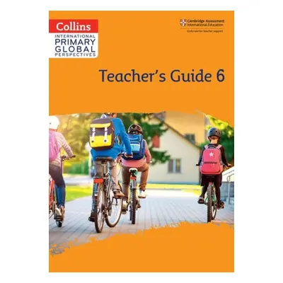 Cambridge Primary Global Perspectives Teacher's Guide: Stage 6 - Meunier, Katharine