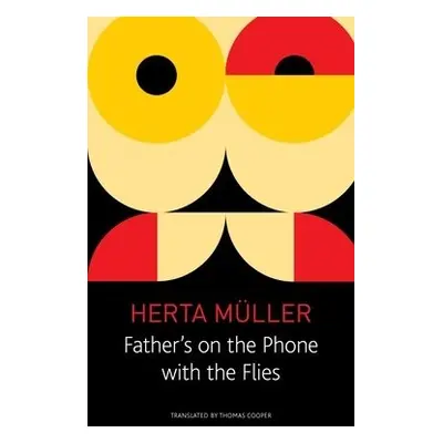 Father`s on the Phone with the Flies – A Selection - Muller, Herta a Cooper, Thomas